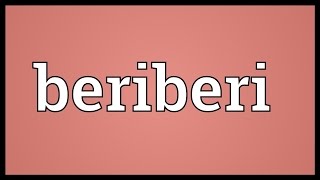 Beriberi Meaning [upl. by Selohcin]