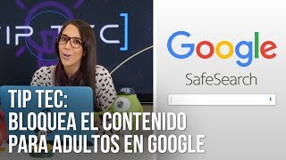 TipTEC Cómo bloquear el contenido para adultos en Google [upl. by Towbin]