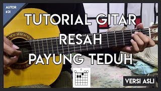 Tutorial Gitar  RESAH  PAYUNG TEDUH  VERSI ASLI FULL [upl. by Ob]