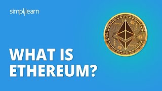 What Is Ethereum  Ethereum Explained Smart Contracts  Blockchain Tutorial Beginners  Simplilearn [upl. by Nyrhtac]