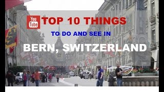 Top 10 Things to do and see in Bern Switzerland [upl. by Heins]