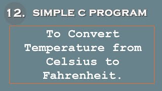 12 Simple C Program to Convert Celsius to Fahrenheit [upl. by Adyam]