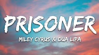 Miley Cyrus  Prisoner Lyrics ft Dua Lipa [upl. by Inness]