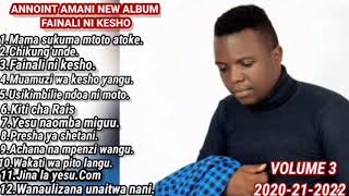 Annoint AmaniFull Album Volume 3 fainal ni Kesho 12 Songs official audios 2020212022 [upl. by Glynn]