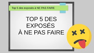 Top 5 des exposés à NE PAS faire [upl. by Einobe]