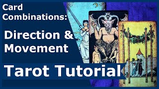 Card Combinations Direction amp Movement Tarot Tutorial [upl. by Satsok762]