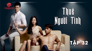 THUÊ NGƯỜI TÌNH  TẬP 32 I KHÔNG MẤT TIẾNG [upl. by Ernie]