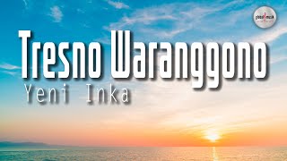 Yeni Inka  Tresno Waranggono Lyric [upl. by Aerdnua]