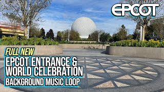 Full NEW EPCOT Entrance amp World Celebration Background Music Loop [upl. by Earlie]