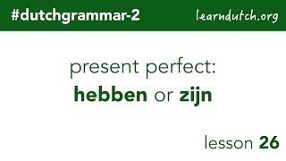 dutchgrammar2  Dutch present perfect hebben or zijn [upl. by Ehrman163]