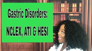 Gastric Disorders for NCLEX HESI and ATI [upl. by Pfister]