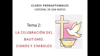 Clases PreBautismales La Celebración del Bautismo Signos y Símbolos [upl. by Ku58]