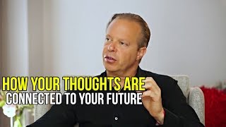 How Your Thoughts Are Connected To Your Future  Dr Joe Dispenza [upl. by Ahsimak]