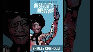 quotUnbought And Unbossedquot By Shirley Chisholm [upl. by Odranar451]