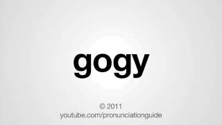 How to Pronounce Gogy [upl. by Ssitnerp]