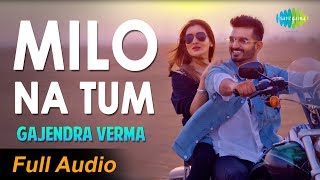 Full Audio Milo Na Tum Song  Gajendra Verma  Ft Tina Ahuja  Lata Mangeshkar [upl. by Assirahc]