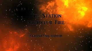 The Station Nightclub Fire  A Short Documentary  Fascinating Horror [upl. by Audrie]