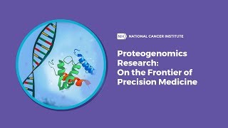 Proteogenomics Research On the Frontier of Precision Medicine [upl. by Brodie]