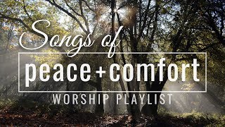 Songs of Peace amp Comfort  Worship Songs Playlist [upl. by Yasmar189]