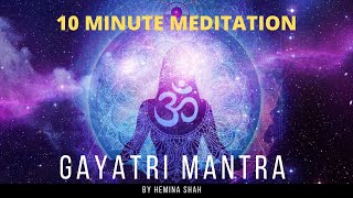 Gayatri Mantra  Hemina Shah  10 minute meditation  Om Bhur Bhuvah Swaha [upl. by Dody]