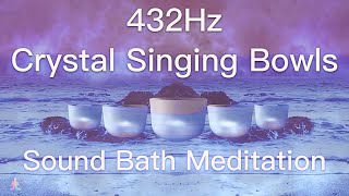 432Hz Crystal Singing Bowls Sound Bath  Relaxing Waves  Deep Healing Meditation Music [upl. by Kimbell]