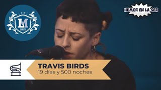 Travis Birds  19 días y 500 noches [upl. by Rostand]