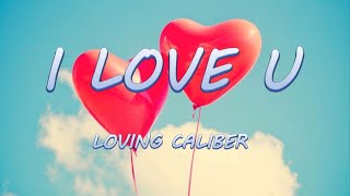 I LOVE U  Loving Caliber  Lyrics  Lyric Video [upl. by Anrim12]