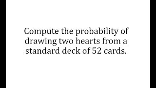 Probability of Drawing Two Hearts Combinations and Conditional [upl. by Abey]