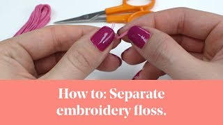 How To Separate Embroidery Floss  Thread [upl. by Atikehs]