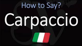 How to Pronounce Carpaccio CORRECTLY [upl. by Bullivant]