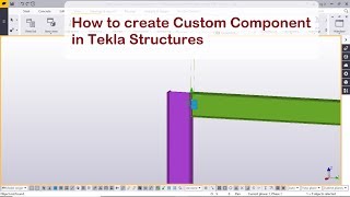 How to create Custom Component in Tekla Structures [upl. by Noirred387]