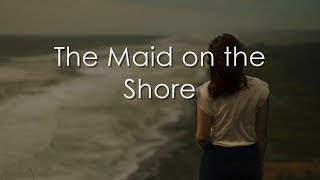 The Maid on the Shore  LYRICS  Solas [upl. by Wight]