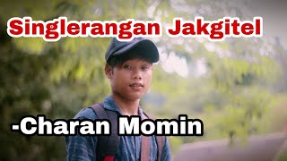 Singlerangan Jakgitel l Charan ch Momin [upl. by Batty]