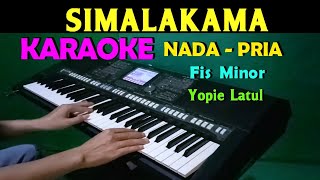 SIMALAKAMA  Yopie Latul  KARAOKE Nada Pria HD [upl. by Devora]