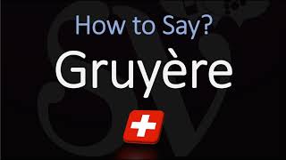 How to Pronounce Gruyère CORRECTLY Swiss French Pronunciation [upl. by Enneyehc]