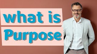 Purpose  Meaning of purpose [upl. by Byrom]