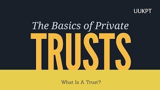 What is A Trust  Private Trust Series [upl. by Aehsel]