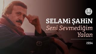 Selami Şahin  Seni Sevmediğim Yalan Official Audio [upl. by Aila]