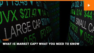 What is Market Cap What You Need to Know [upl. by Sucramed]