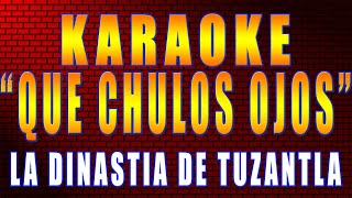 QUE CHULOS OJOSKARAOKE con letra [upl. by Hirai567]