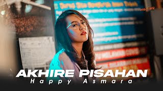 HAPPY ASMARA  AKHIRE PISAHAN Official Music Video  Tresnoku Wes Ilang Kabur Koyo Layangan [upl. by Nawuq]