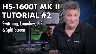 HS 1600T Mark II Tutorial 2  Switching Lumakey PIP and Split Screen [upl. by Leinod]