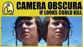 CAMERA OBSCURA  If Looks Could Kill Official [upl. by Peddada]