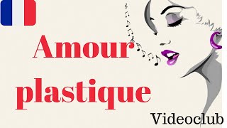 APRENDE A CANTAR EN FRANCÉS quotAmour plastiquequot de Videoclub [upl. by Lemert]