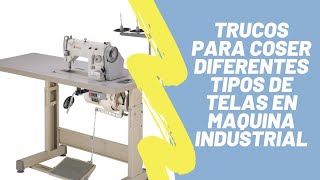 APRENDE TRUCOS PARA COSER DIFERENTES TIPOS DE TELA EN MAQUINA INDUSTRIAL [upl. by Vic611]