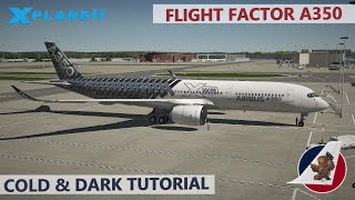 XPlane 11  Flight Factor Airbus A350  Cold amp Dark Tutorial [upl. by Wey]