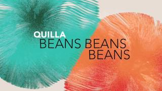 Quilla  Beans Beans Beans [upl. by Abekam]