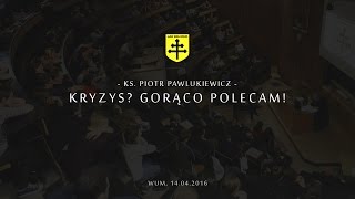 Kryzys Gorąco polecam  ks Piotr Pawlukiewicz całość [upl. by Adiahs822]