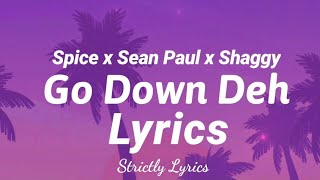 Spice x Sean Paul x Shaggy  Go Down Deh Lyrics  Strictly Lyrics [upl. by Settle]