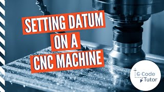 Setting the Datum on a CNC Machine [upl. by Anetsirk]